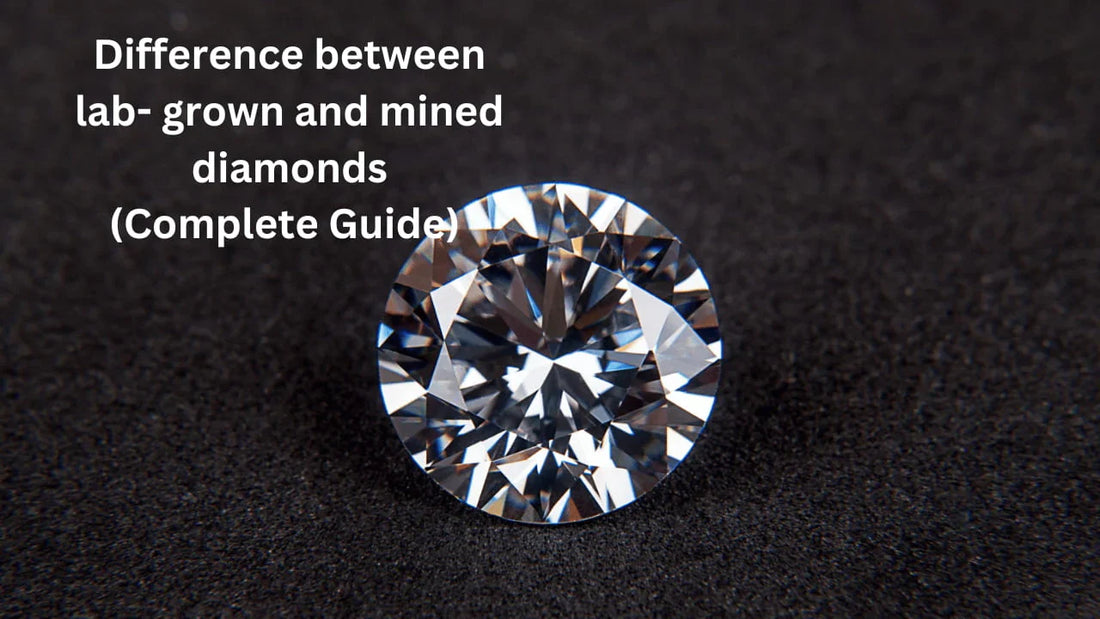 Difference Between Lab Grown and Mined Diamonds (2025)